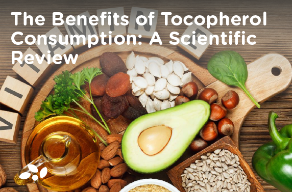 The Benefits of Tocopherol Consumption: A Scientific Review