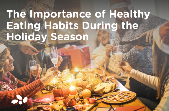 The Importance of Healthy Eating Habits During the Holiday Season