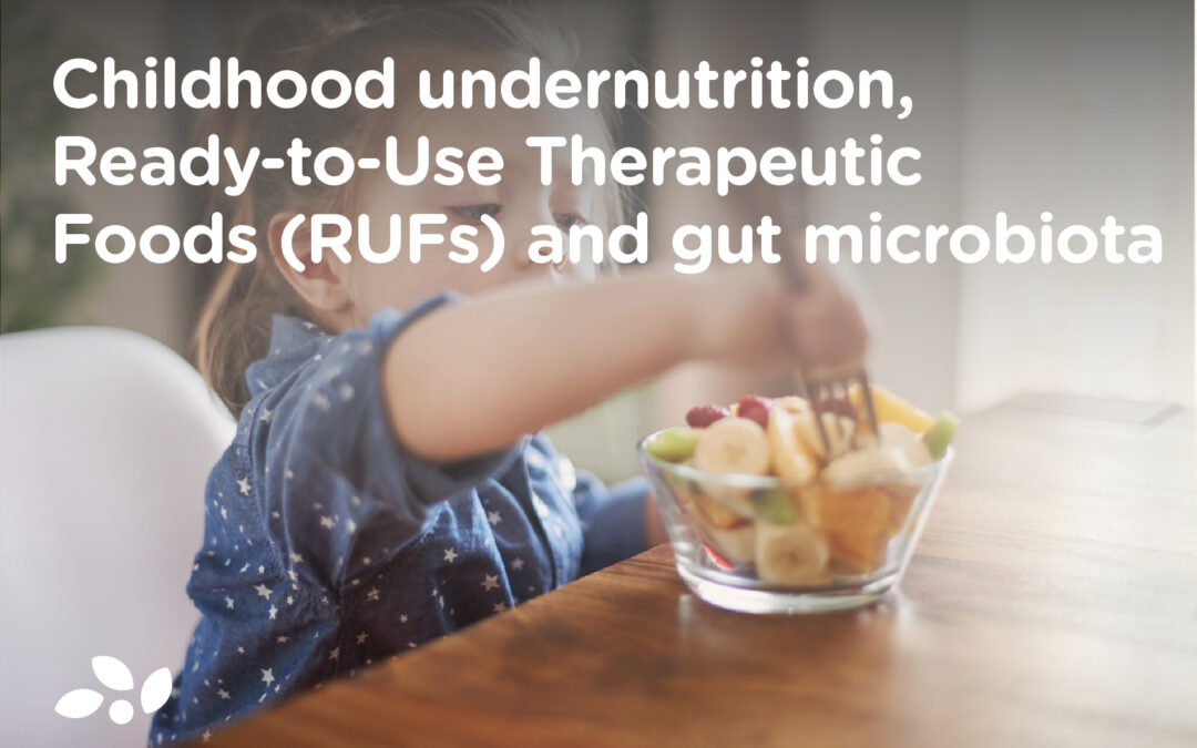 Childhood undernutrition, Ready-to-Use Therapeutic Foods (RUFs) and gut microbiota