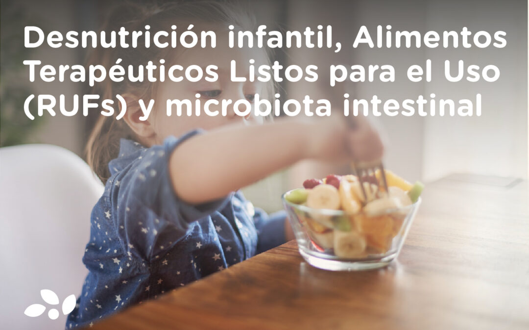 Desnutrición infantil, Alimentos Terapéuticos Listos para el Uso (RUFs) y microbiota intestinal