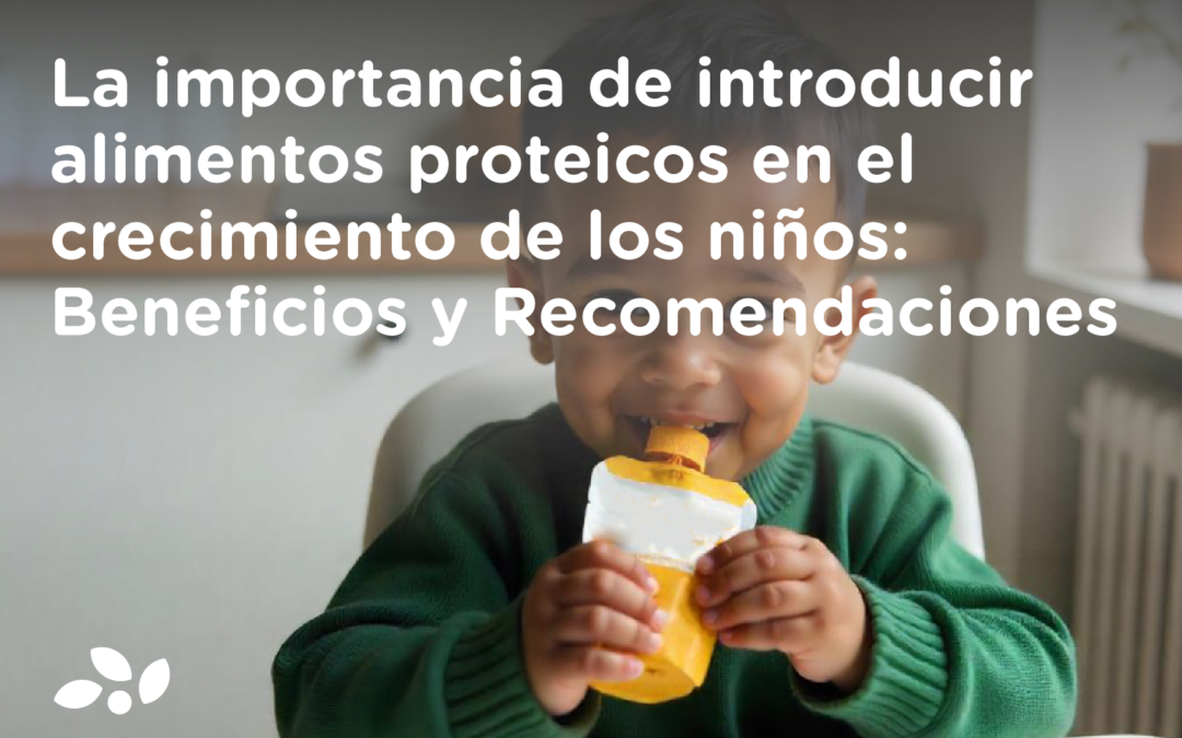 La importancia de introducir alimentos ricos en proteínas en el crecimiento de los niños: Beneficios y Recomendaciones