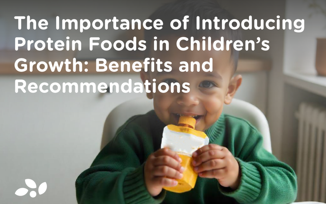 The Importance of Introducing Protein Foods in Children’s Growth: Benefits and Recommendations