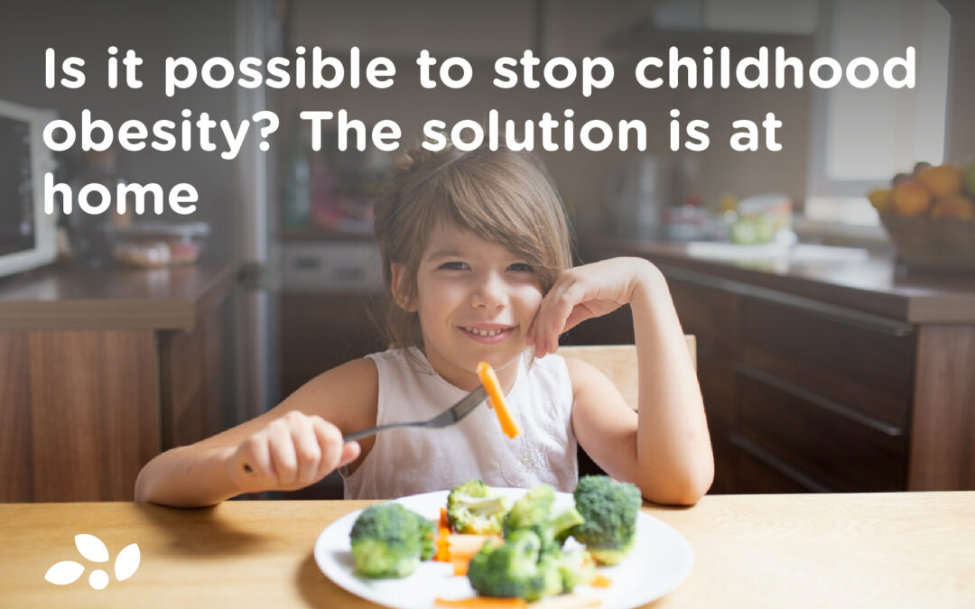 Is it possible to stop childhood obesity? The solution is at home