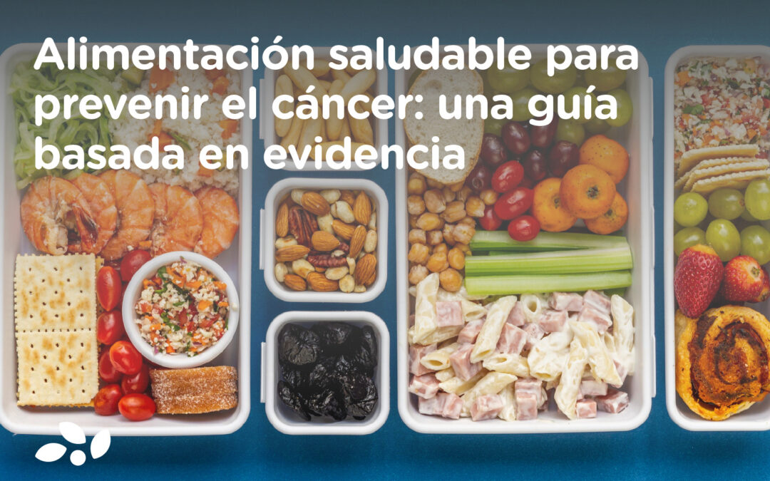 Alimentación saludable para prevenir el cáncer: una guía basada en evidencia